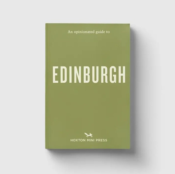 An Opinionated Guide To Edinburgh by Pippa Perriam